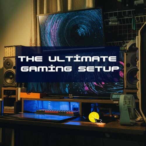 The Ultimate Gaming Setup: Gear, Gadgets, and Tips